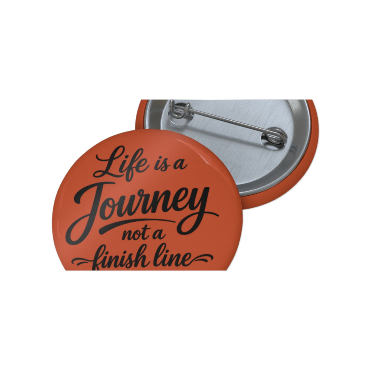 Inspirational Pinback Button — "Life is a Journey, Not a Finish Line"