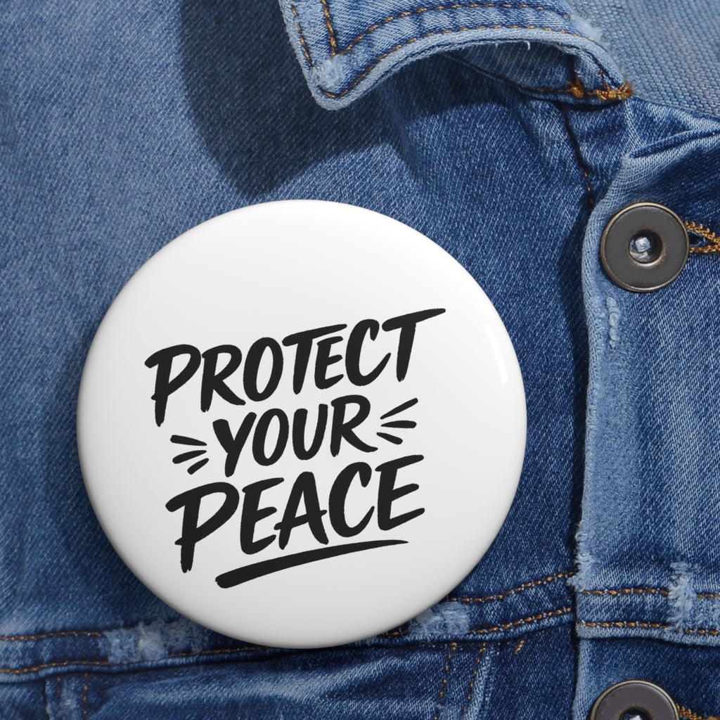 Protect Your Peace Pin Button — Inspirational Mental Health Badge