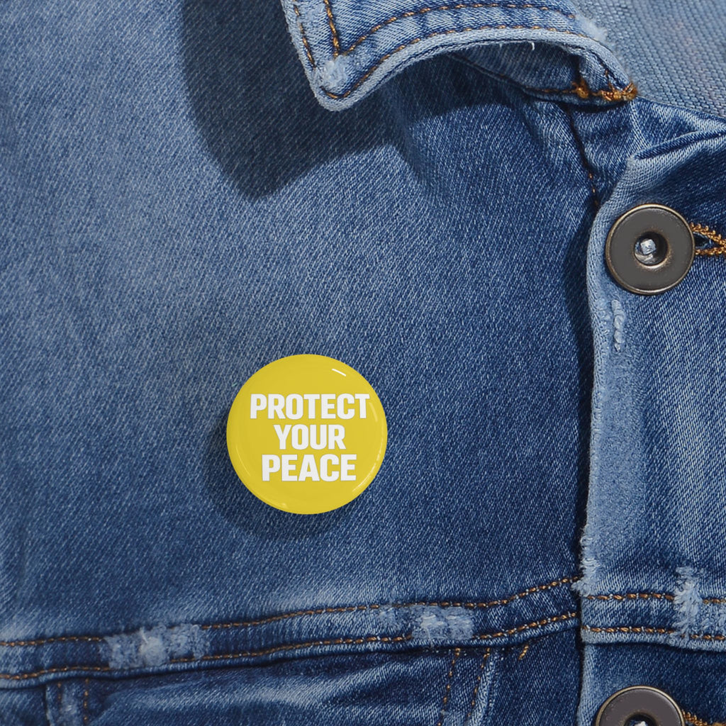 Protect Your Peace Round Pin – Yellow Positive Message Button Badge