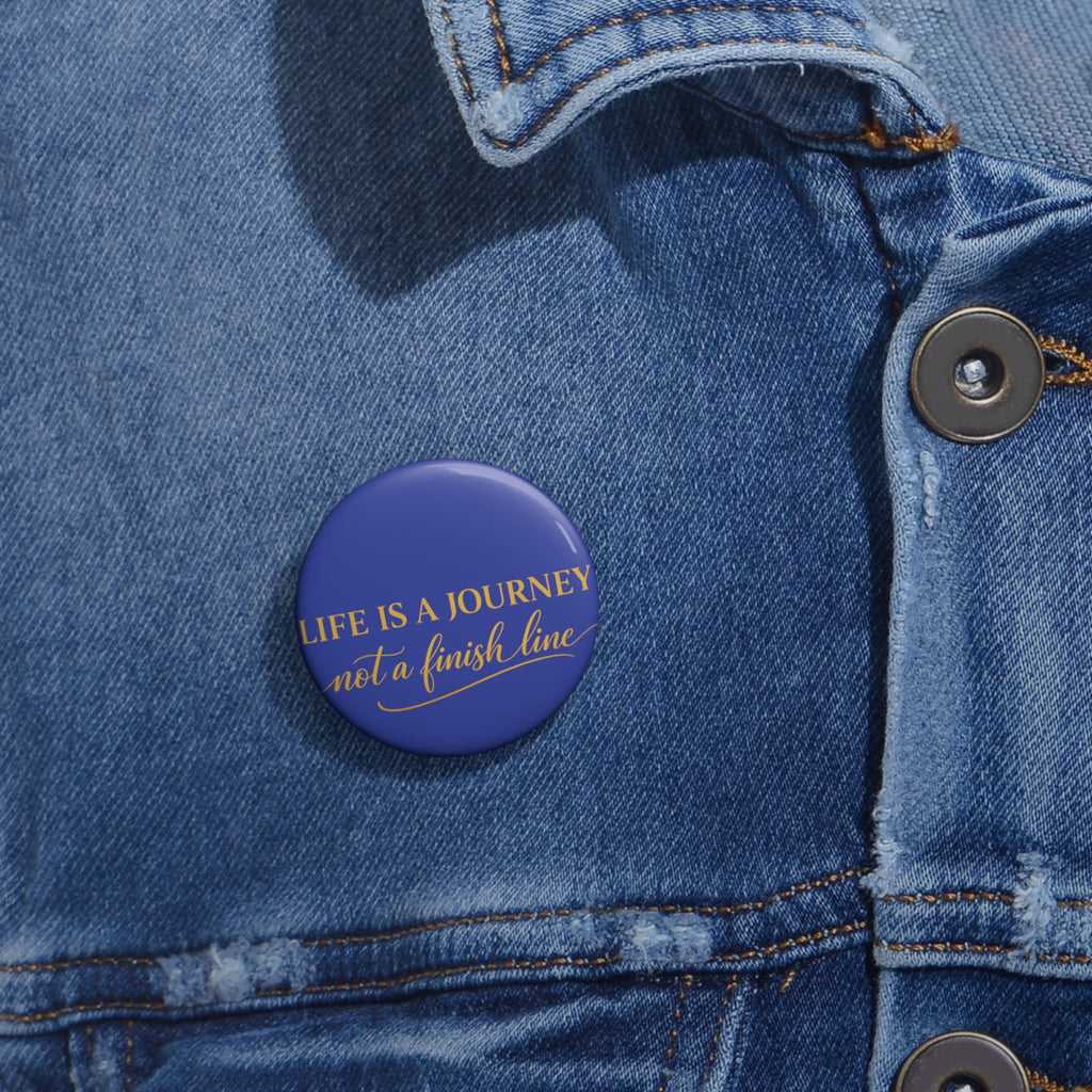 Inspirational 'Life Is a Journey, Not a Finish Line' Pin Button