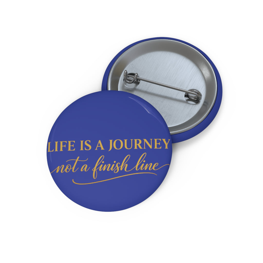 Inspirational 'Life Is a Journey, Not a Finish Line' Pin Button