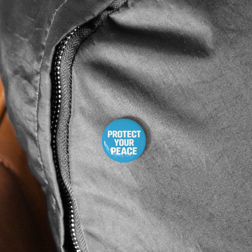Protect Your Peace Round Pin — Inspirational Button Badge