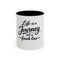 Life Is a Journey Not a Finish Line Accent Coffee Mug – Inspirational Quote Ceramic Mug (11/15oz)