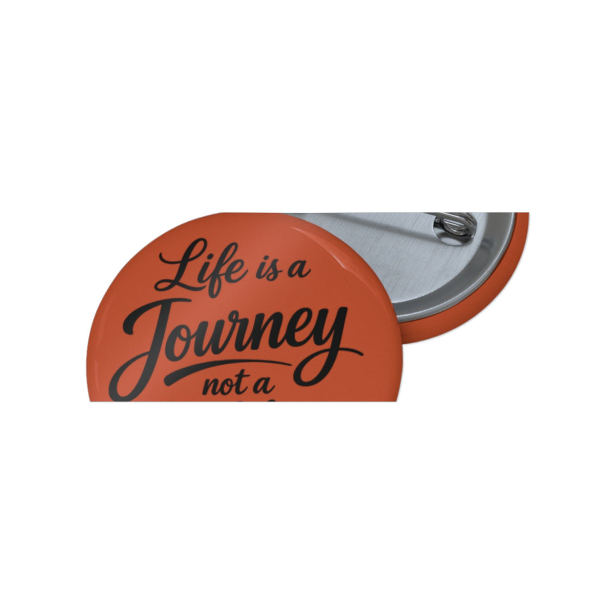Inspirational Pinback Button — "Life is a Journey, Not a Finish Line"