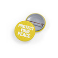 Protect Your Peace Round Pin – Yellow Positive Message Button Badge