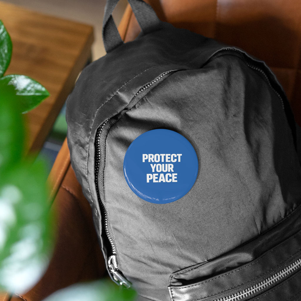 Protect Your Peace Round Pin — Blue Motivational Button Badge