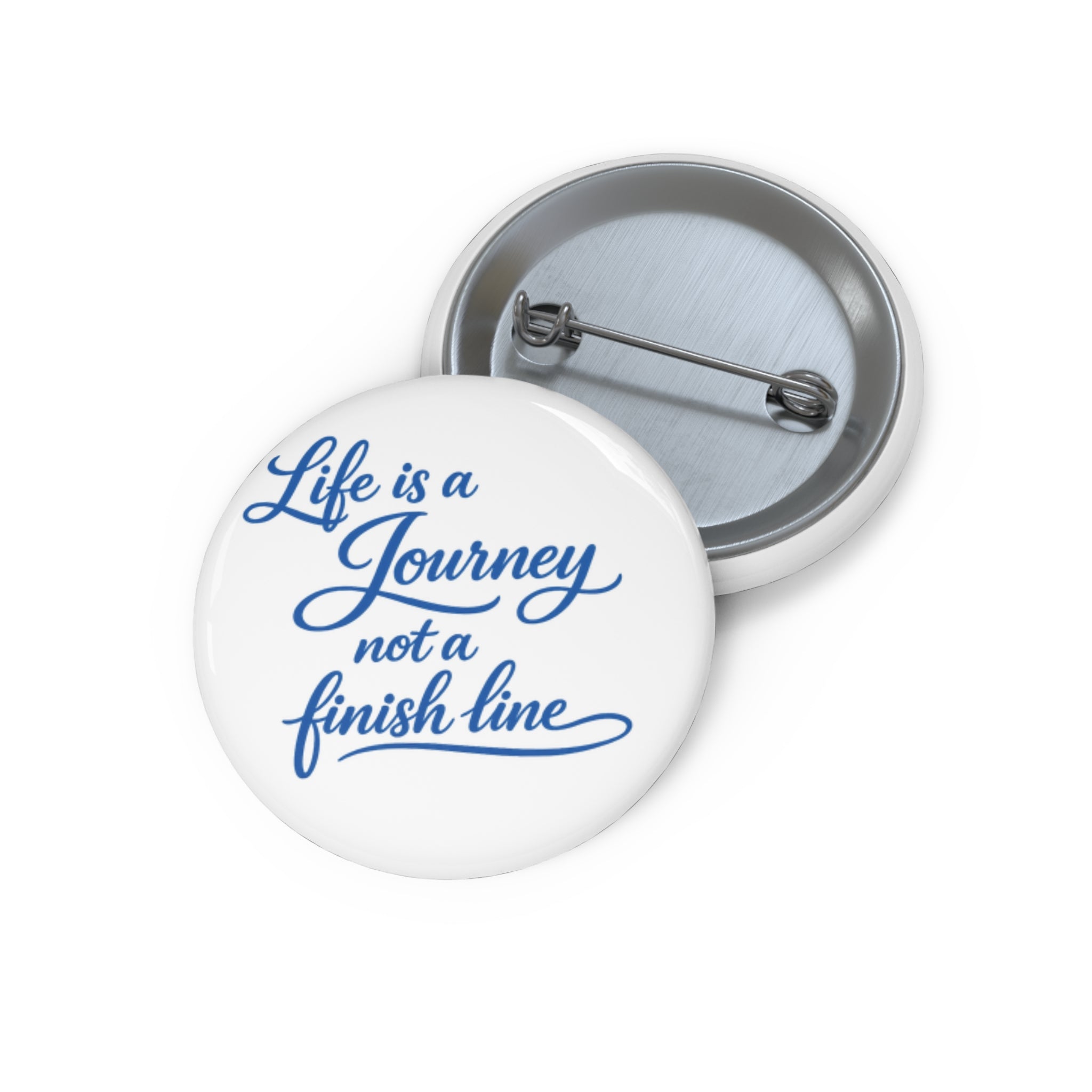 Pin Button — “Life is a Journey, Not a Finish Line” Inspirational Quote