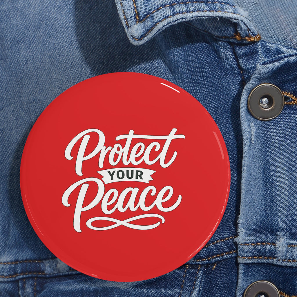 Protect Your Peace Round Pin – Red Motivational Button