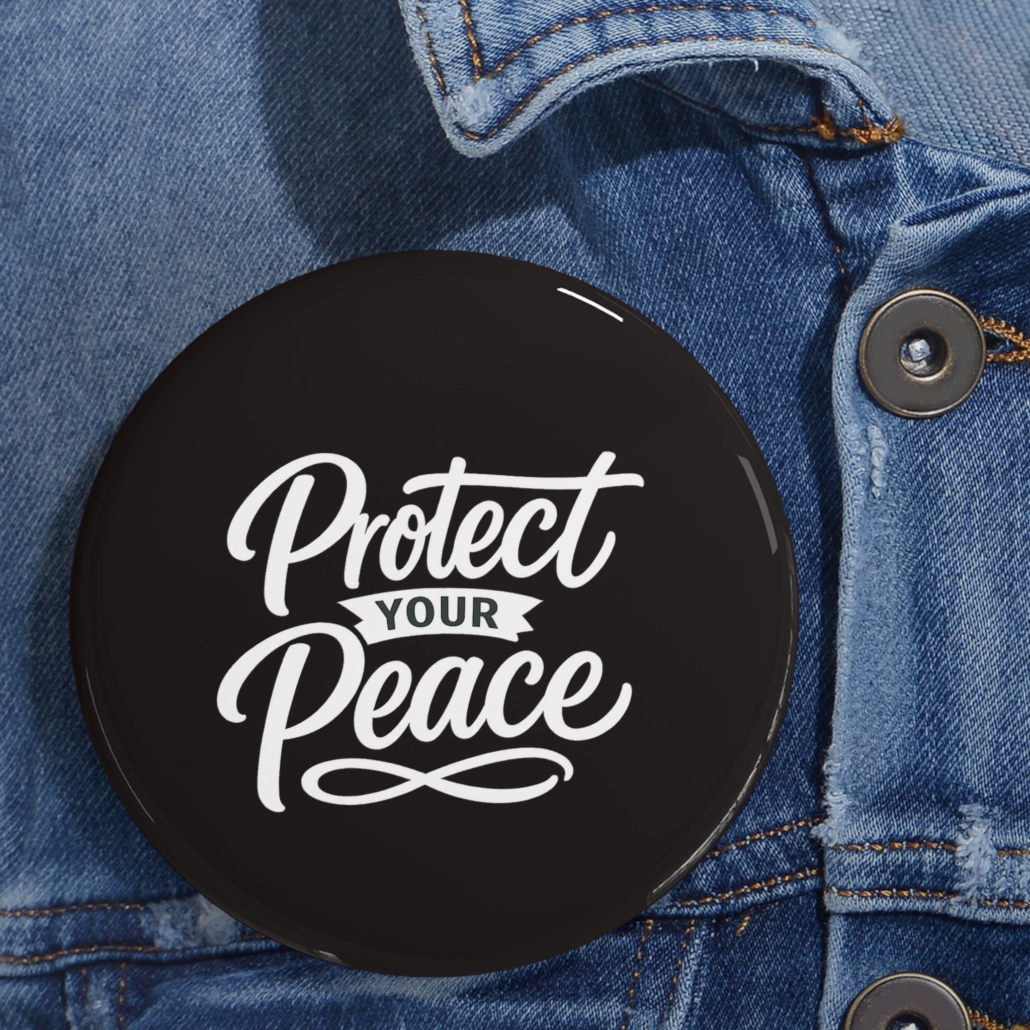 Protect Your Peace Round Pin - Inspirational Button Badge