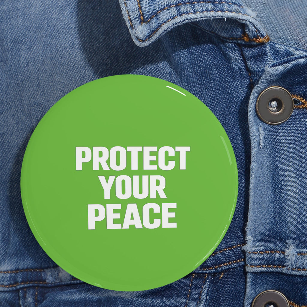 Protect Your Peace Round Pin — Green Inspirational Button Badge