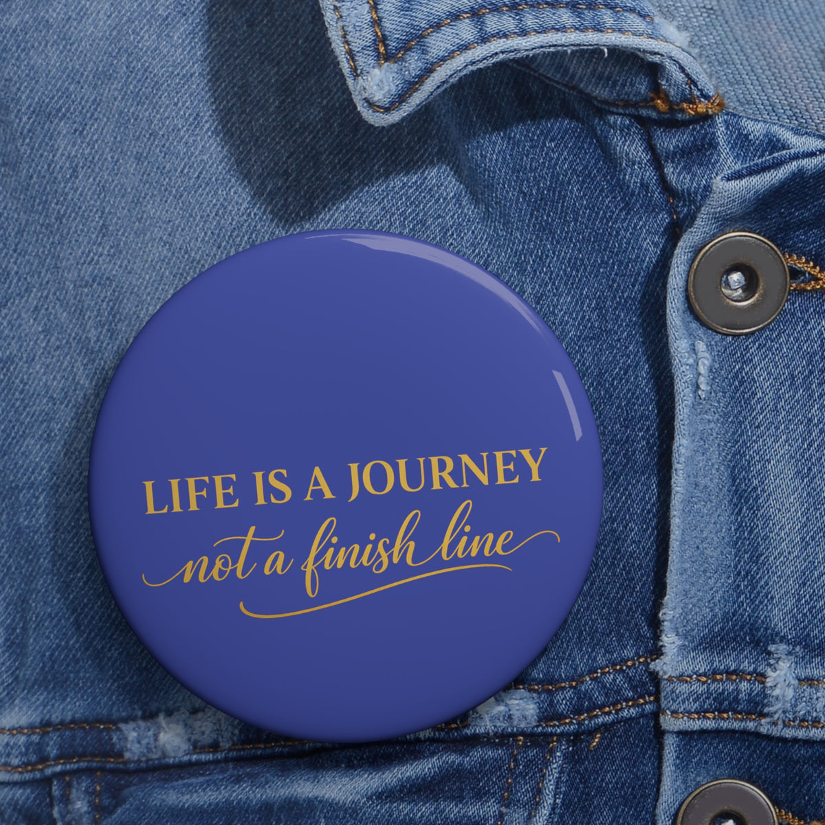 Inspirational 'Life Is a Journey, Not a Finish Line' Pin Button