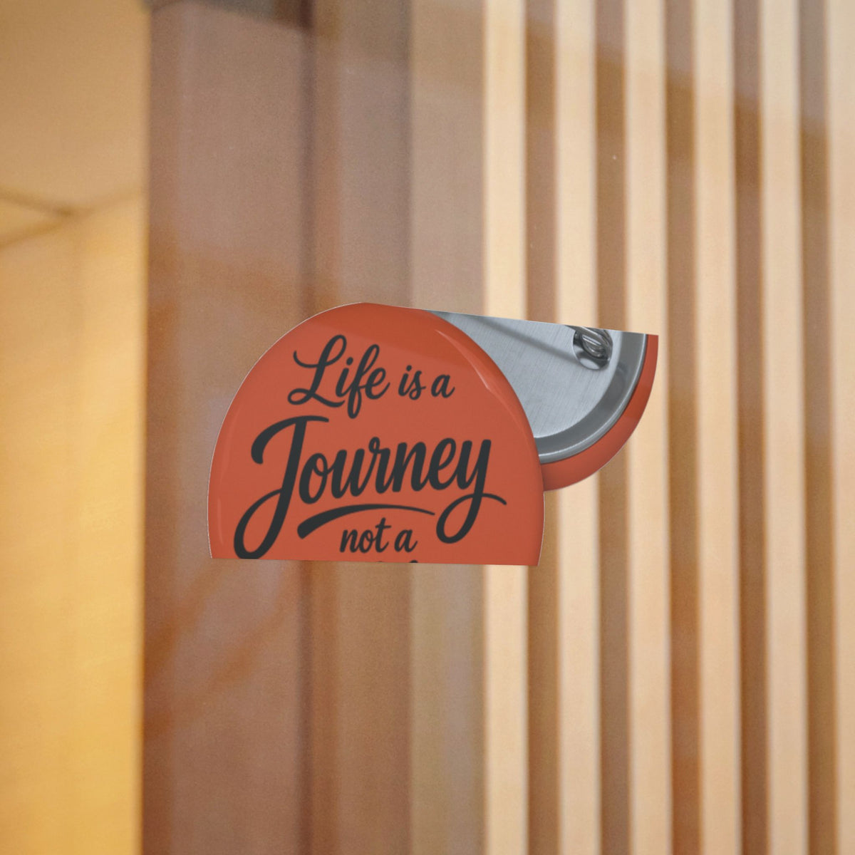 Inspirational Pinback Button — "Life is a Journey, Not a Finish Line"