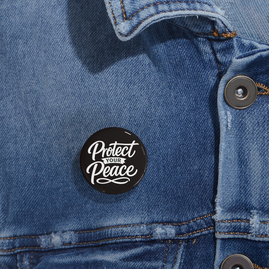 Protect Your Peace Round Pin - Inspirational Button Badge