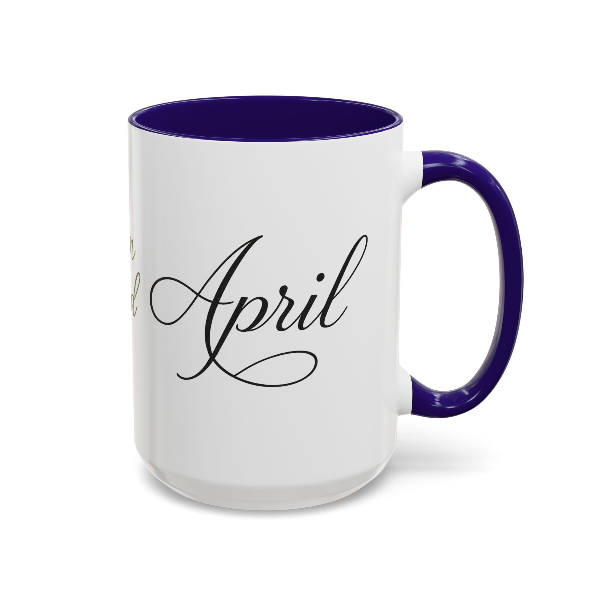 April Script Name Mug — Personalized Birthday Month Coffee Cup (11oz, 15oz)