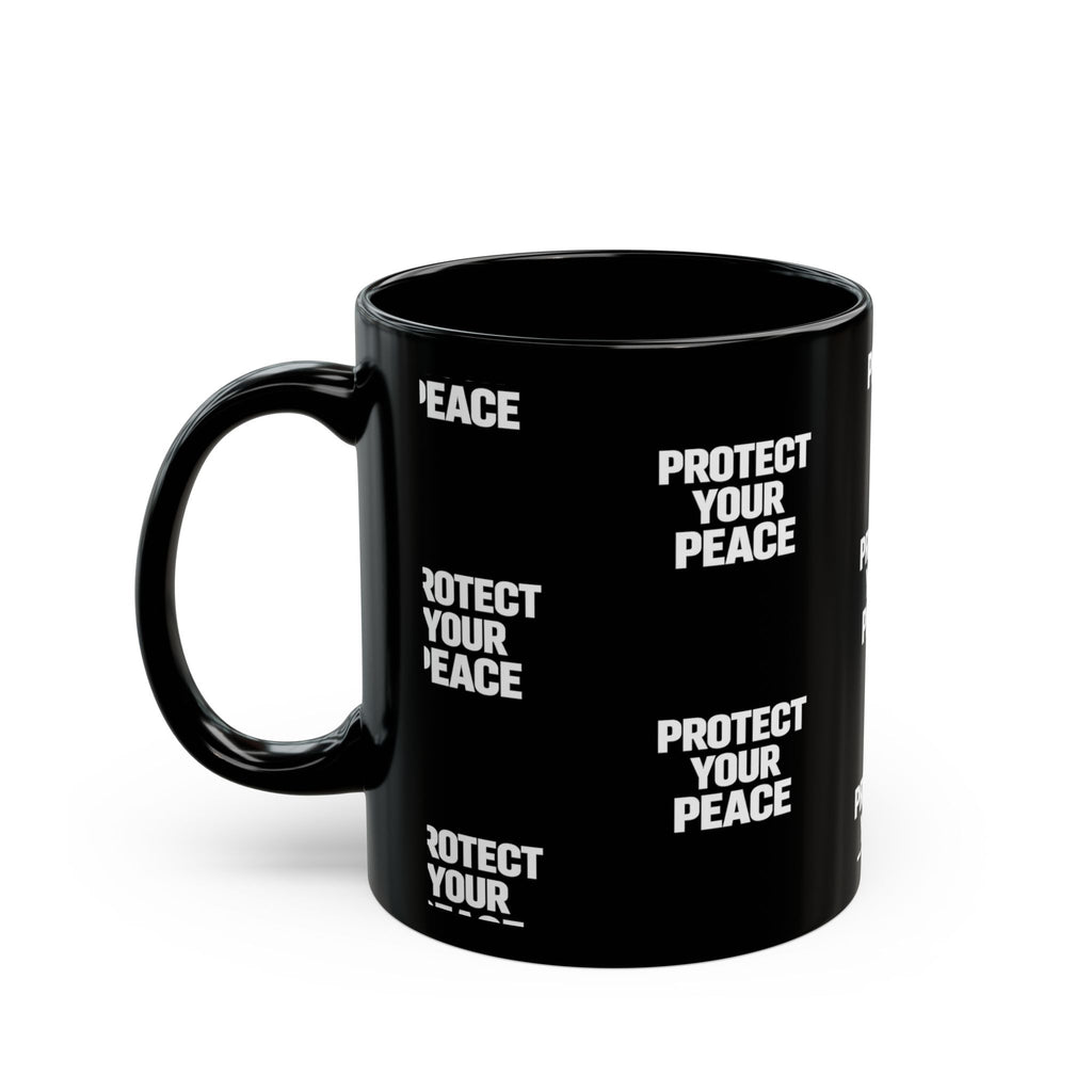 Protect Your Peace Black Mug — 11oz/15oz Inspirational Coffee Cup