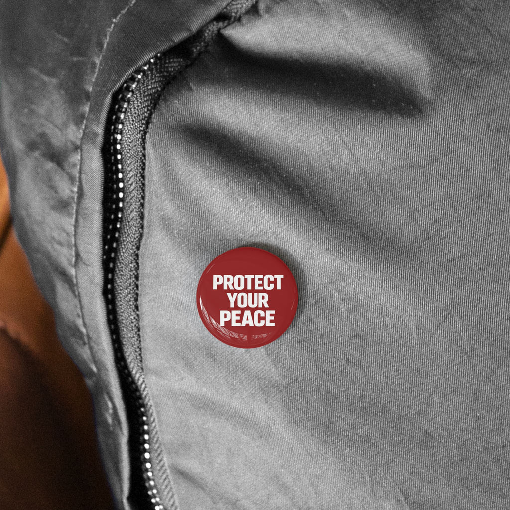 Protect Your Peace Round Pin — Red Motivational Button Badge