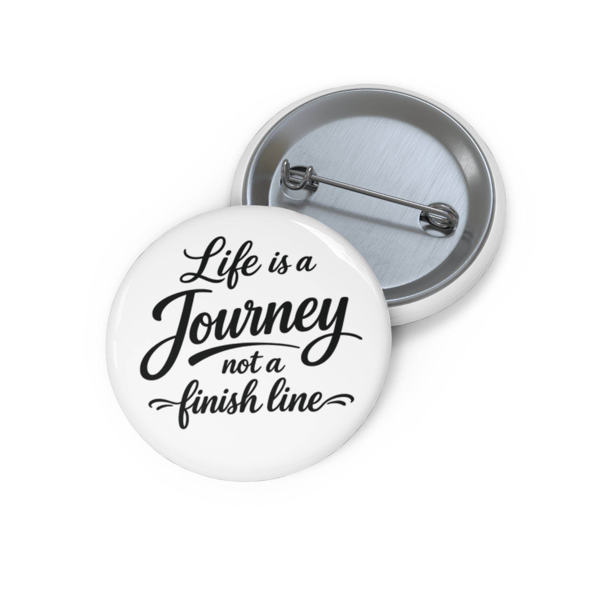 Pin Button — "Life Is a Journey, Not a Finish Line" Inspirational Badge