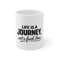 Inspirational Mug – "Life Is A Journey, Not A Finish Line" 11oz