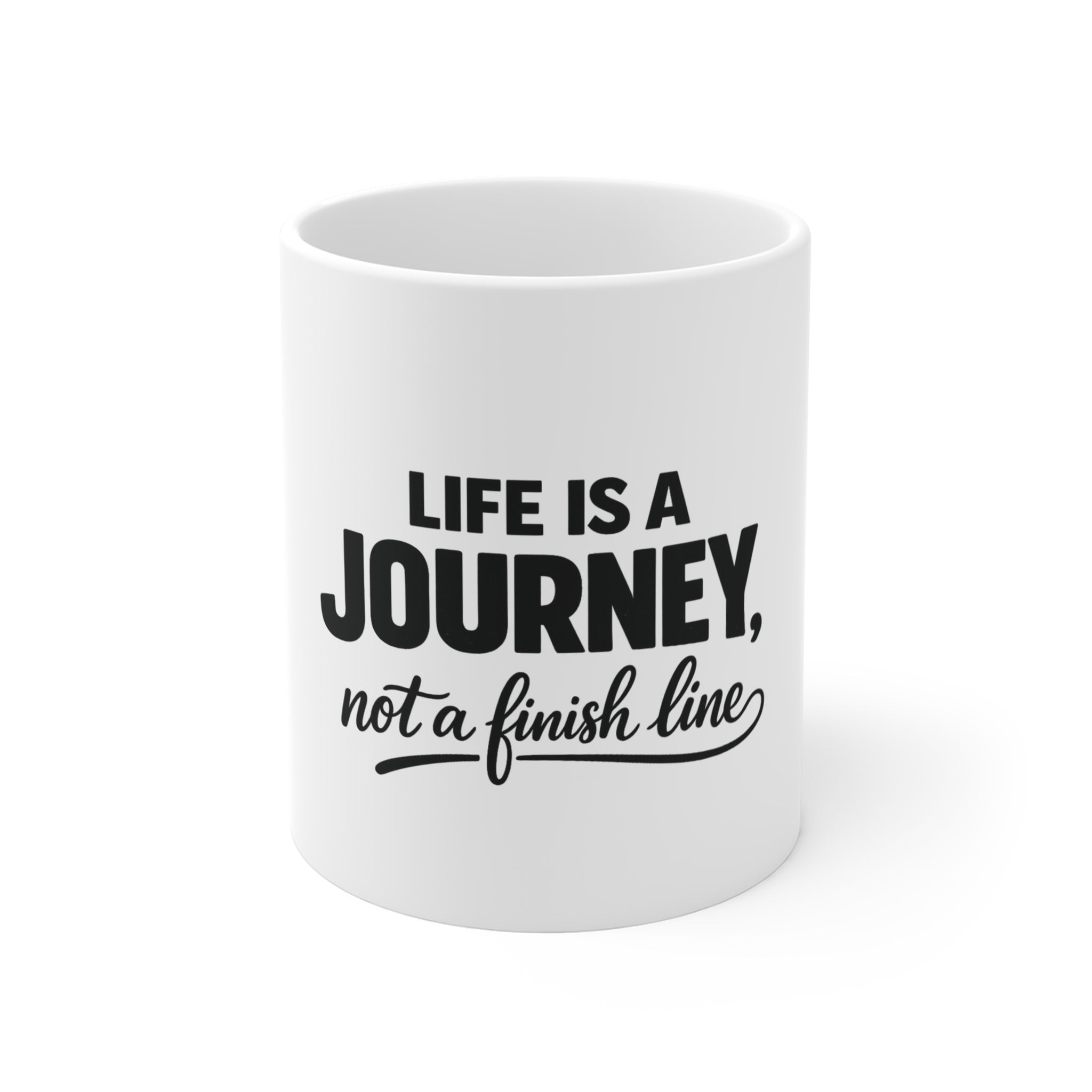Inspirational Mug – "Life Is A Journey, Not A Finish Line" 11oz