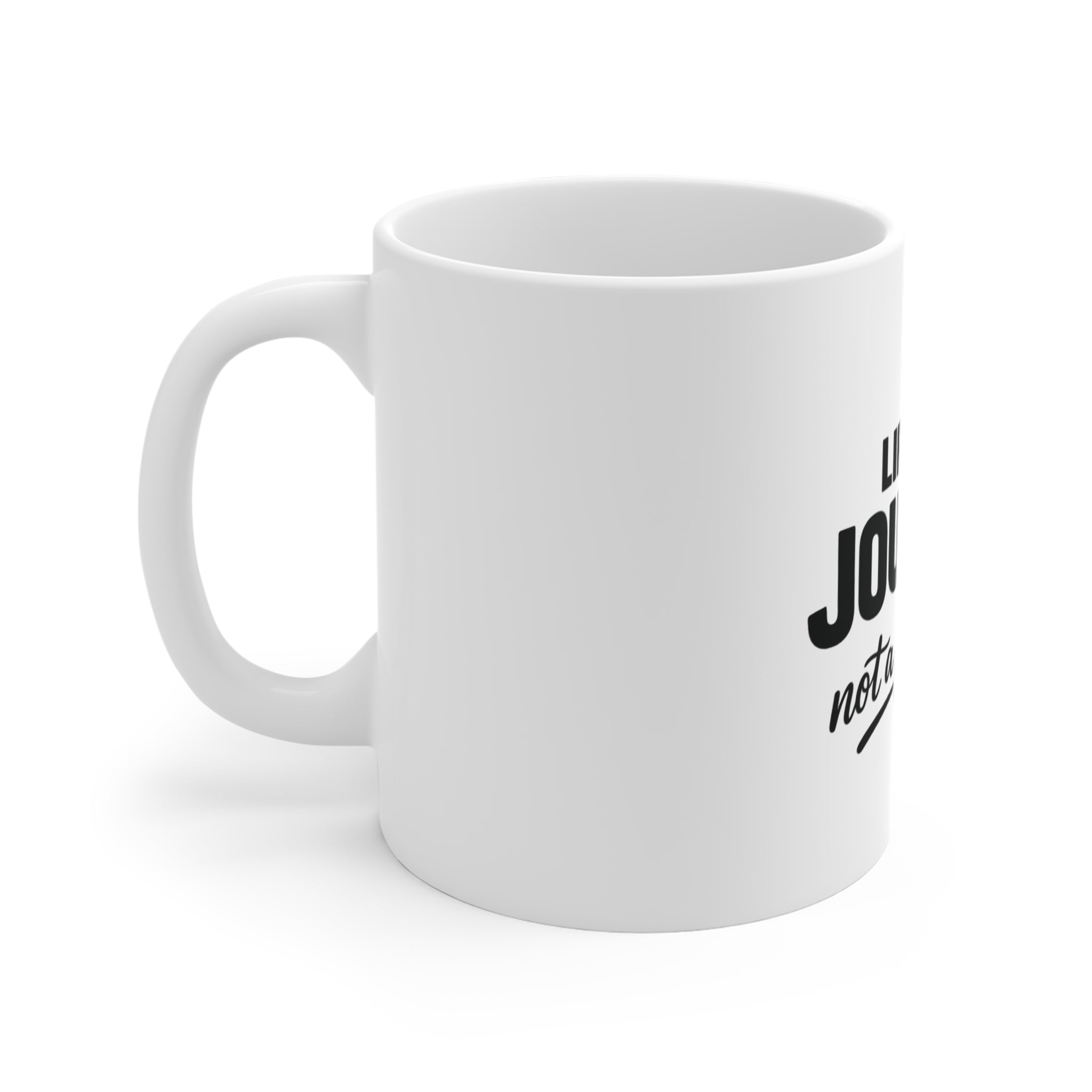 Inspirational Mug – "Life Is A Journey, Not A Finish Line" 11oz