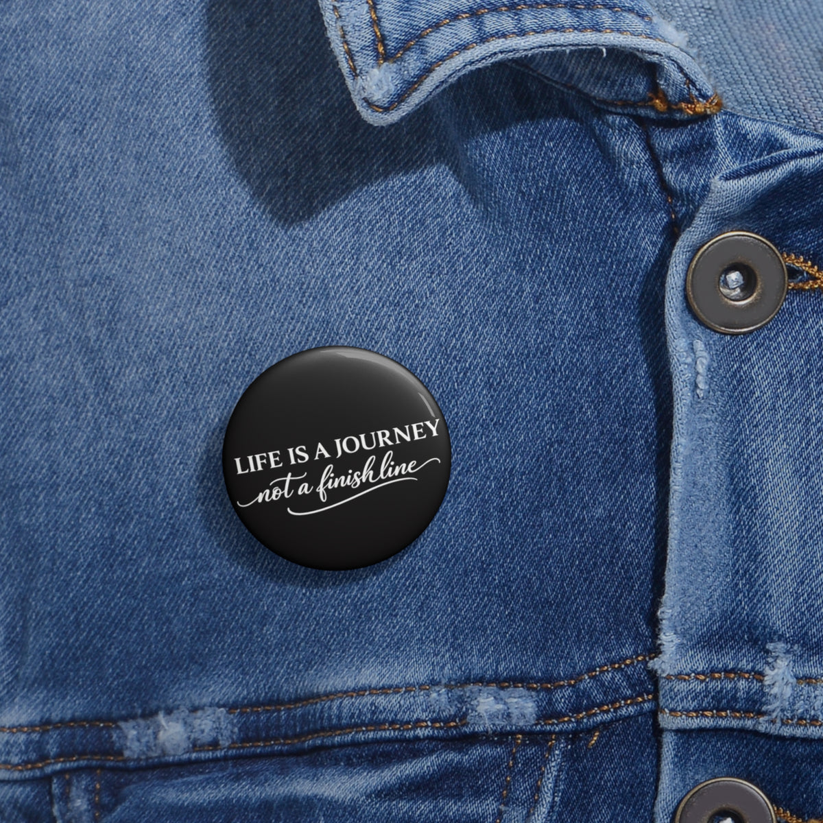 Life is a Journey not a finish line  Pin Button