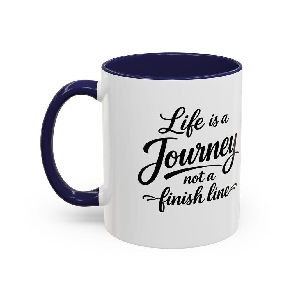 Life Is a Journey Not a Finish Line Accent Coffee Mug – Inspirational Quote Ceramic Mug (11/15oz)