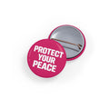 Protect Your Peace Pin — Round Statement Button