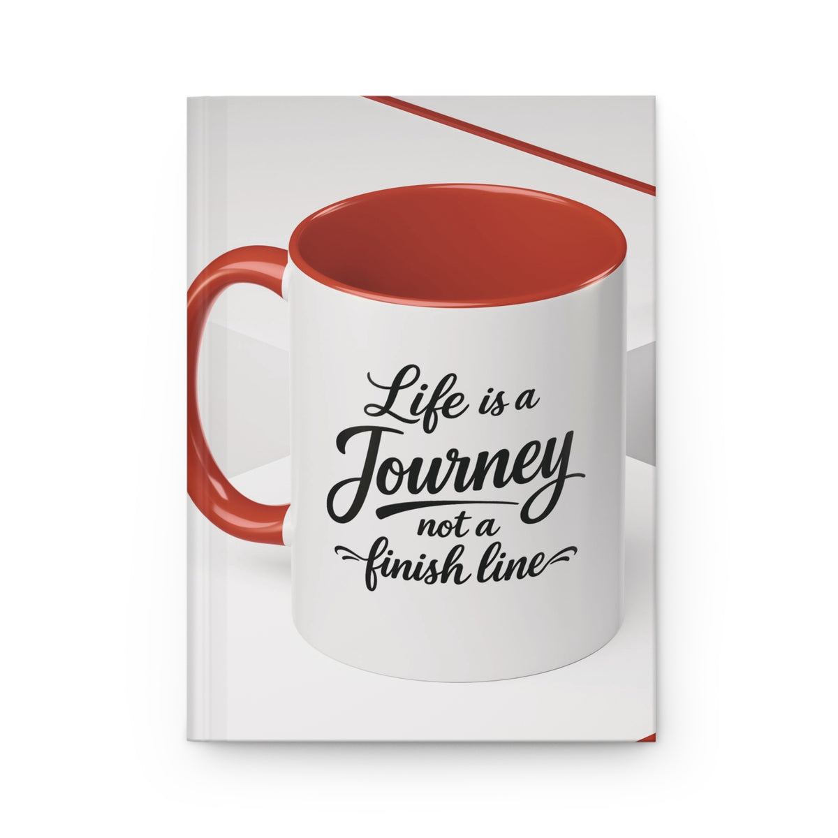 Hardcover Journal — “Life Is a Journey, Not a Finish Line” Lined Inspirational Notebook