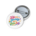 Pin Button — "Life is a Journey, Not a Finish Line" Inspirational Enamel-Style Badge