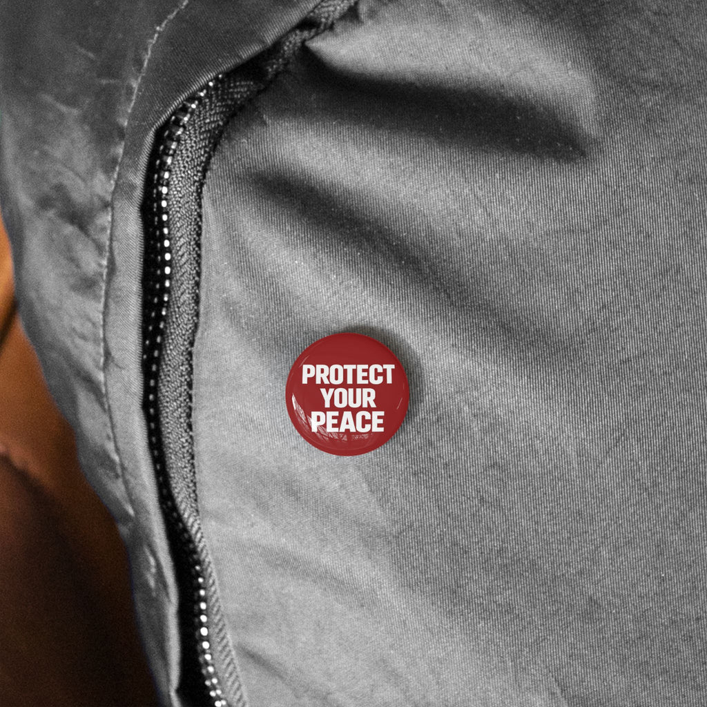 Protect Your Peace Round Pin — Red Motivational Button Badge