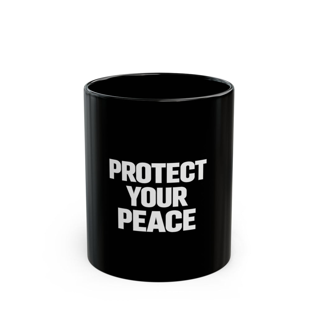Protect Your Peace Black Mug – Inspirational Coffee Cup, Self-Care Gift (11oz & 15oz)