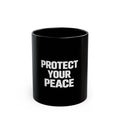 Protect Your Peace Black Mug – Inspirational Coffee Cup, Self-Care Gift (11oz & 15oz)