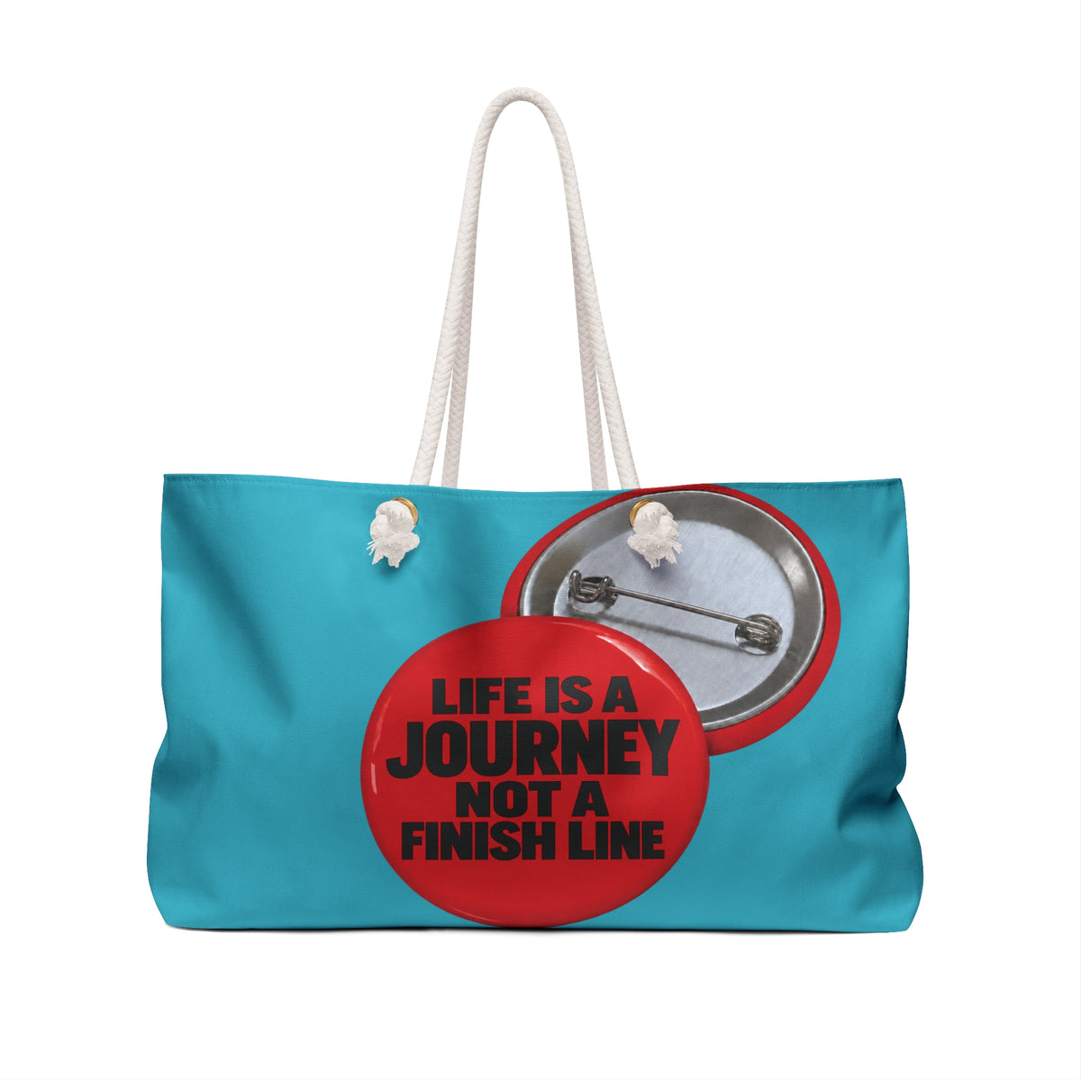 Weekender Bag — Turquoise Travel Tote with 'Life Is A Journey Not A Finish Line' Button Design