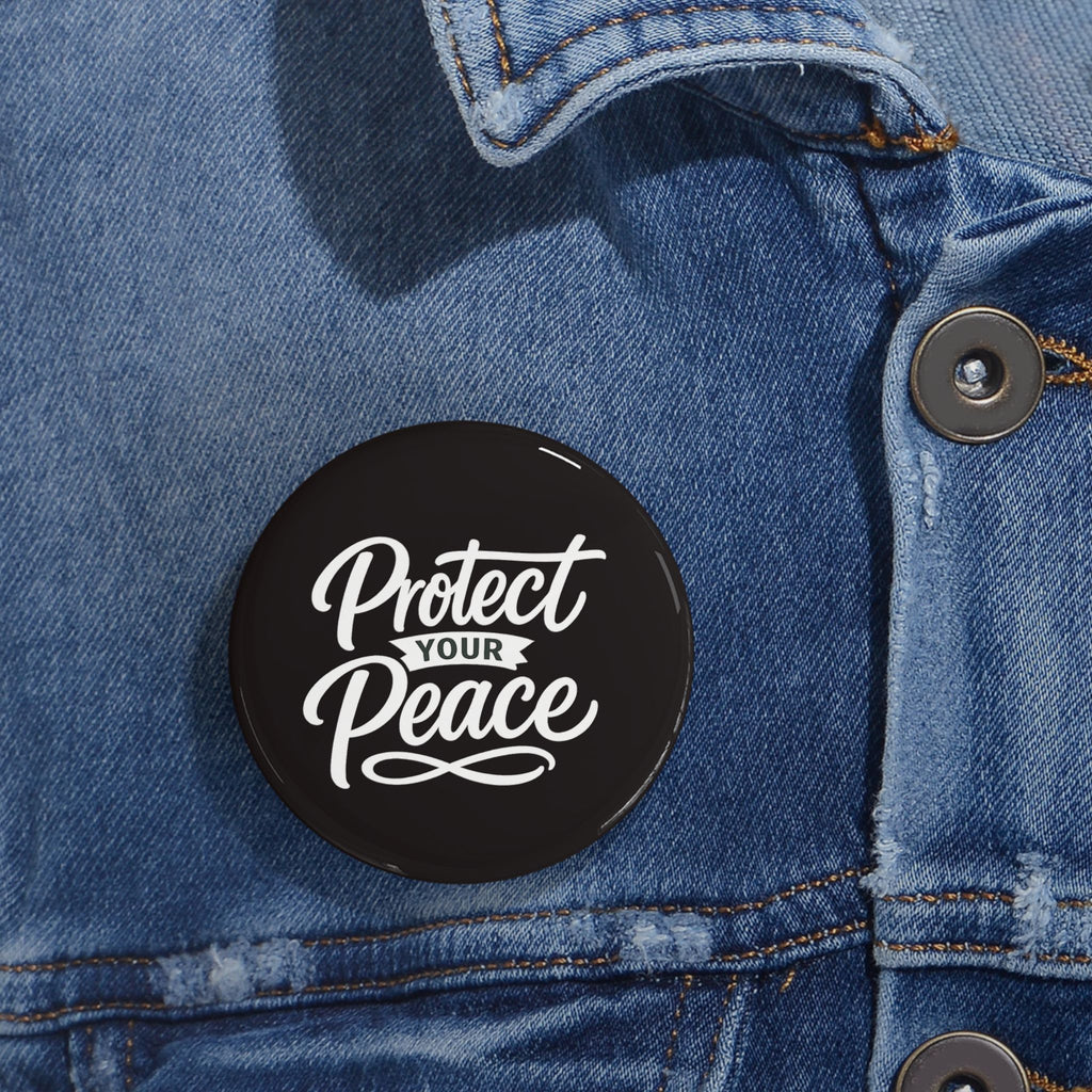 Protect Your Peace Round Pin - Inspirational Button Badge