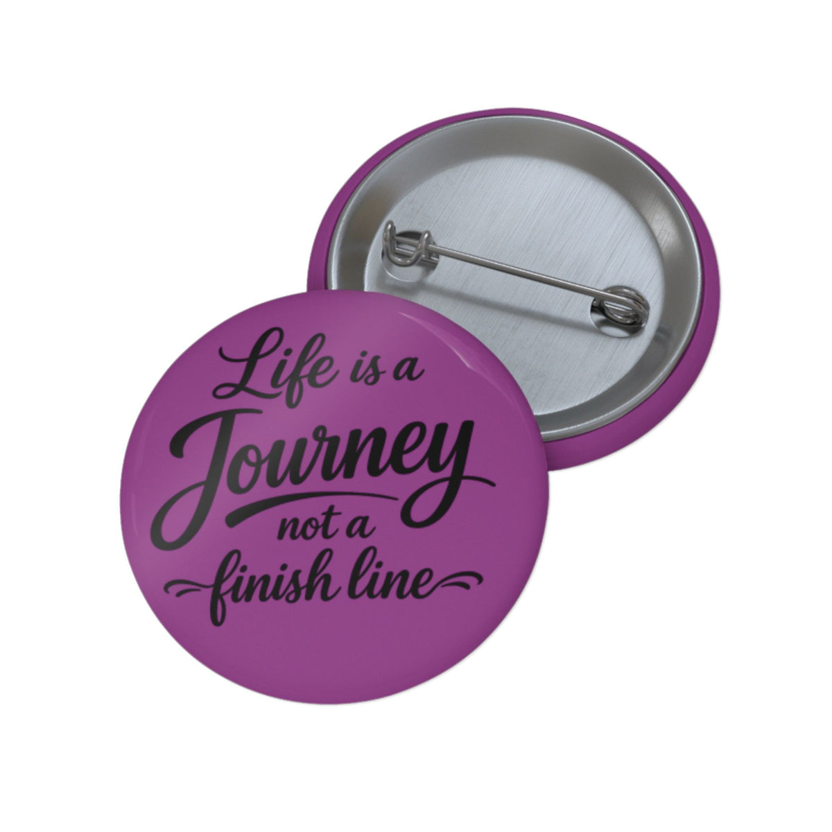 Inspirational Button Pin - "Life Is a Journey, Not a Finish Line" (Pink)