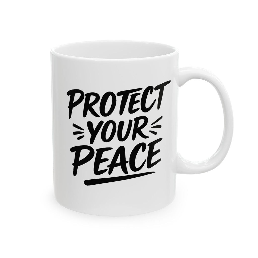 Protect Your Peace Ceramic Mug — 11oz & 15oz Inspirational Coffee Cup