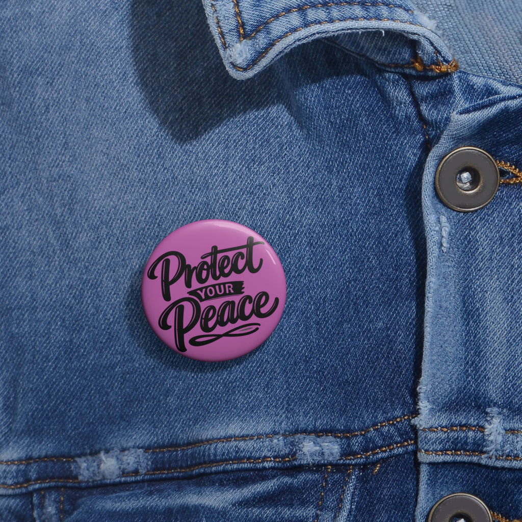 Protect Your Peace Pin Button — Pink Inspirational Badge for Jackets & Bags