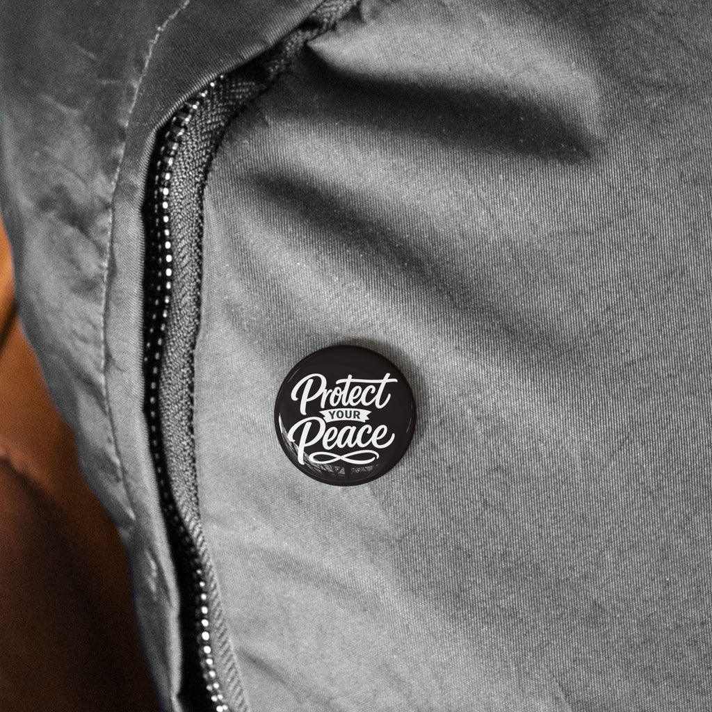 Protect Your Peace Round Pin - Inspirational Button Badge