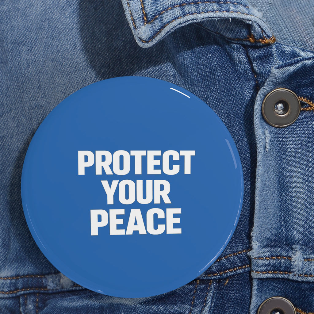 Protect Your Peace Round Pin — Blue Motivational Button Badge