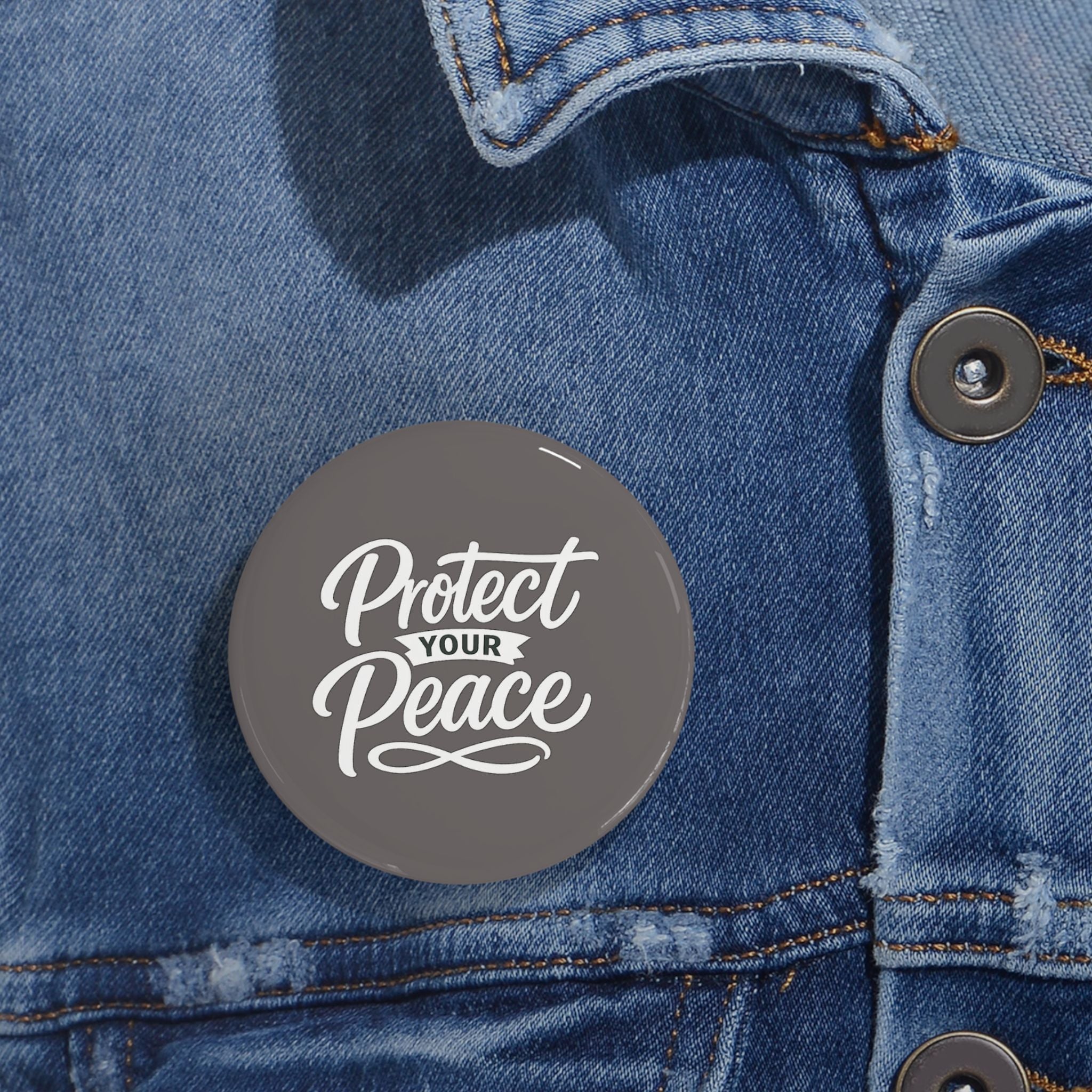 Protect Your Peace Pin — Round Motivational Button for Jackets, Bags & Gifts