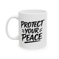 Protect Your Peace Ceramic Mug — 11oz & 15oz Inspirational Coffee Cup