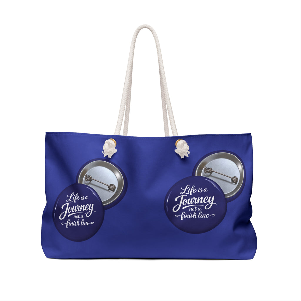 Weekender Bag — 'Life Is a Journey, Not a Finish Line' Travel Tote