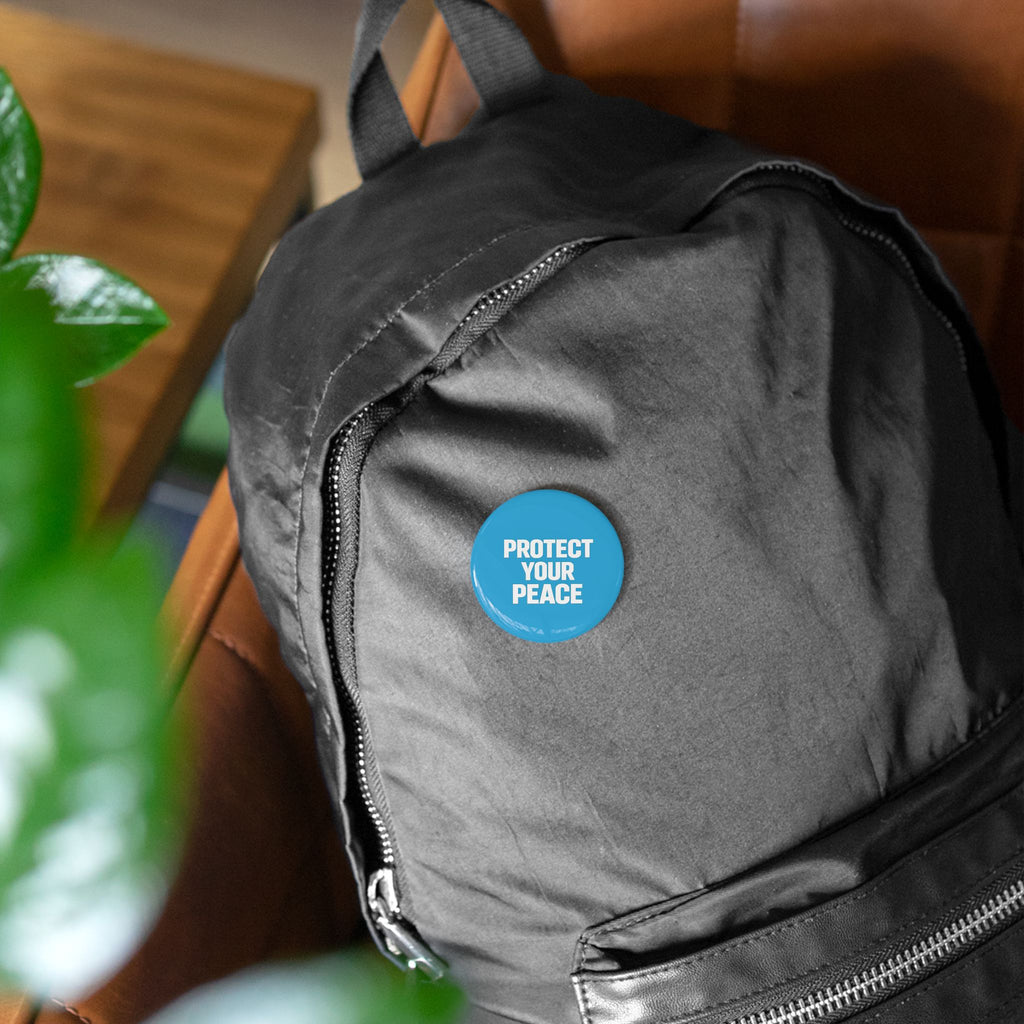 Protect Your Peace Round Pin — Inspirational Button Badge