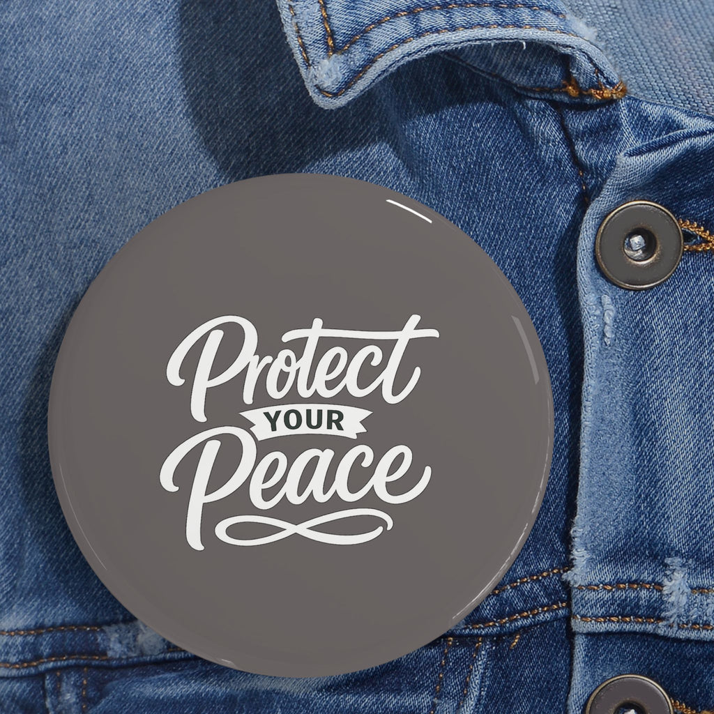 Protect Your Peace Pin — Round Motivational Button for Jackets, Bags & Gifts