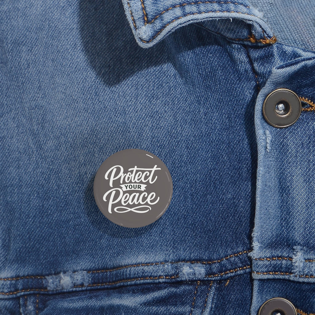 Protect Your Peace Pin — Round Motivational Button for Jackets, Bags & Gifts
