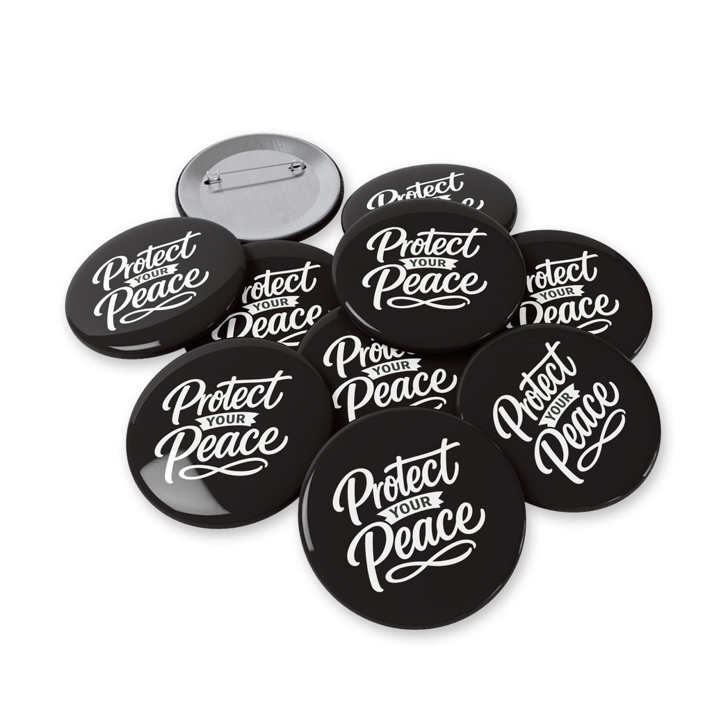Protect Your Peace Round Pin - Inspirational Button Badge