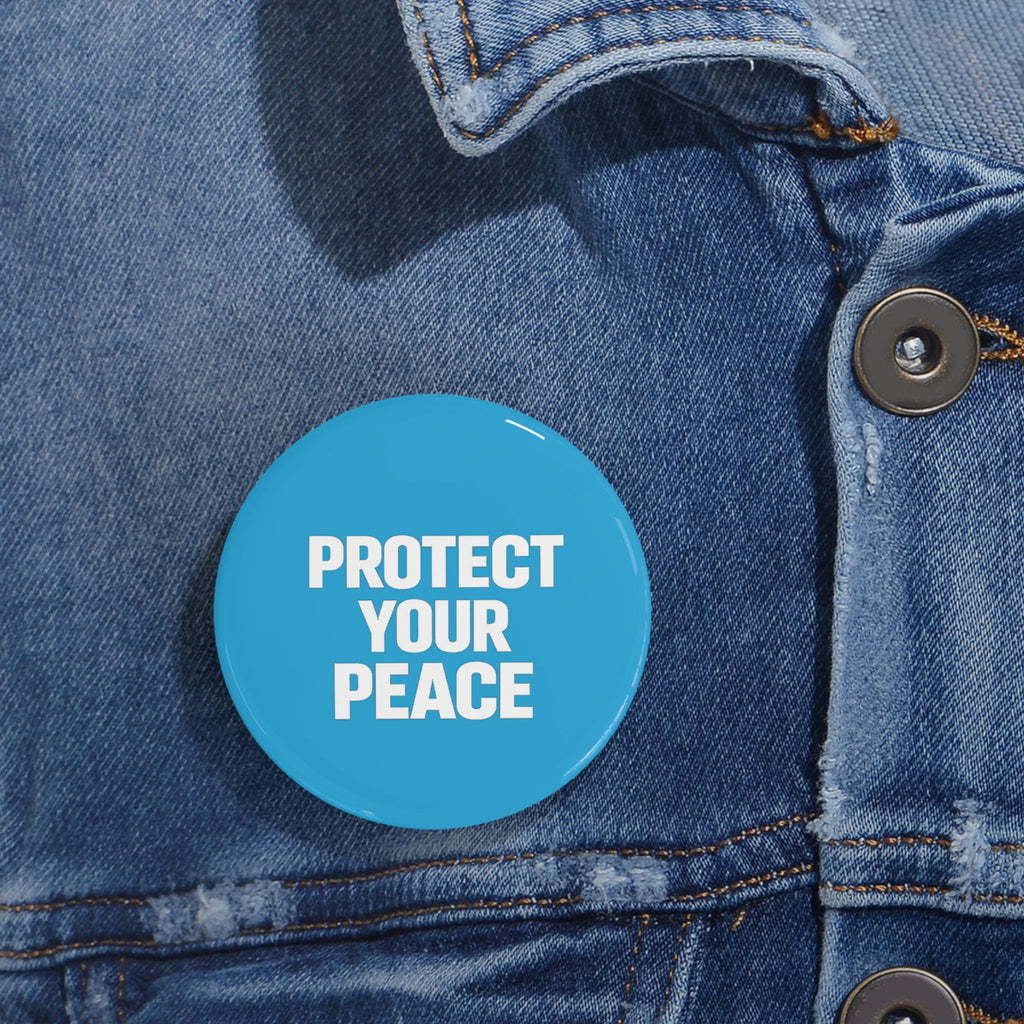 Protect Your Peace Round Pin — Inspirational Button Badge