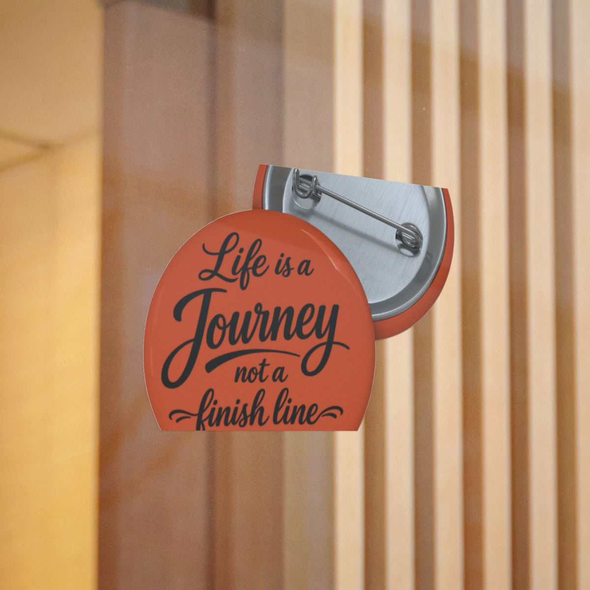 Inspirational Pinback Button — "Life is a Journey, Not a Finish Line"